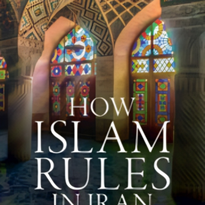 How Islam Rules in Iran Theology and Theocracy in the Islamic Republic