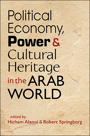 الاقتصاد السياسي، والسلطة، والتراث الثقافي في العالم العربي