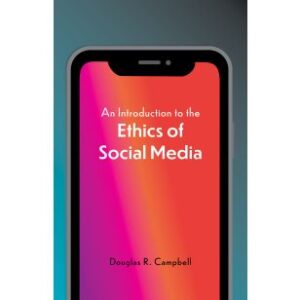 An Introduction to the Ethics of Social Media